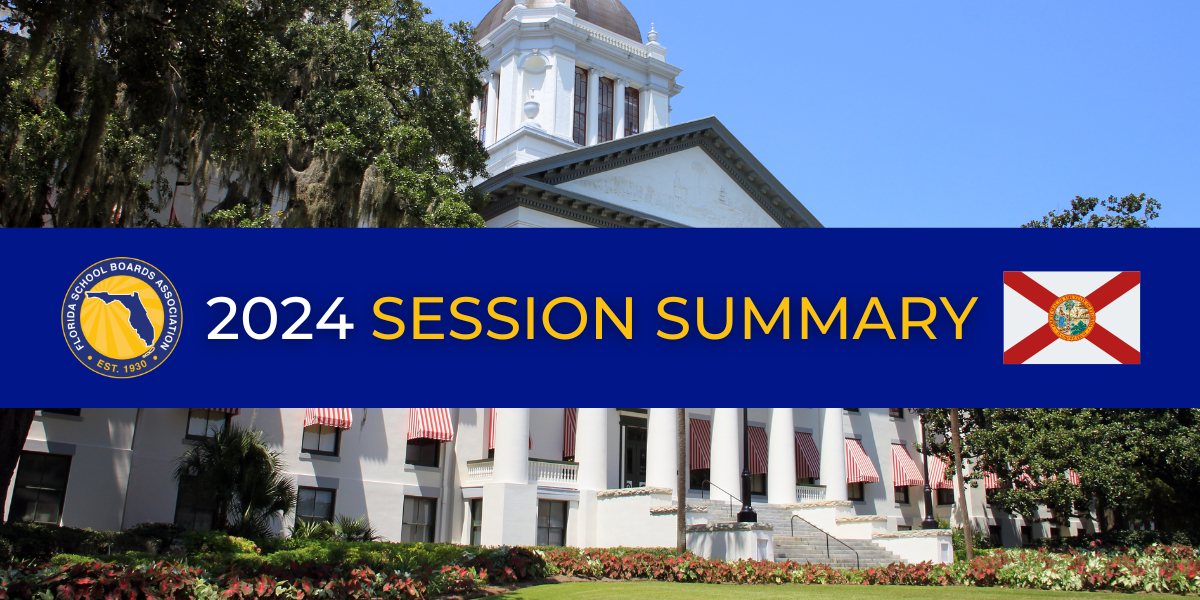 2024 SESSION SUMMARY APR 11, 2024 Florida School Boards Association